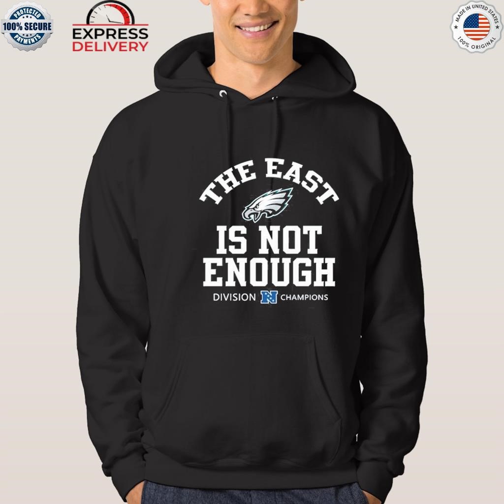 Philadelphia Eagles Is Not Enough Division Champion Shirt, hoodie, sweater,  long sleeve and tank top