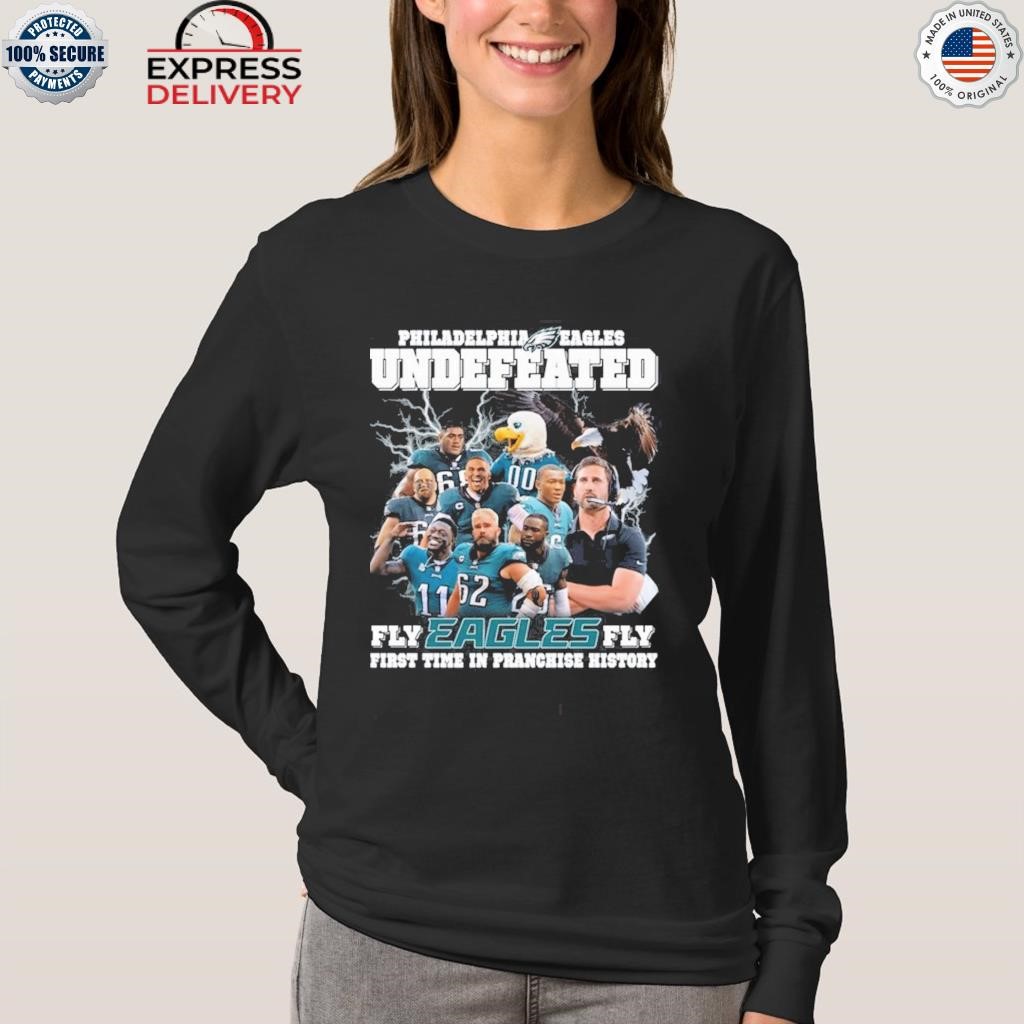 Official Philadelphia eagles undefeated fly eagles fly T-shirt, hoodie,  tank top, sweater and long sleeve t-shirt