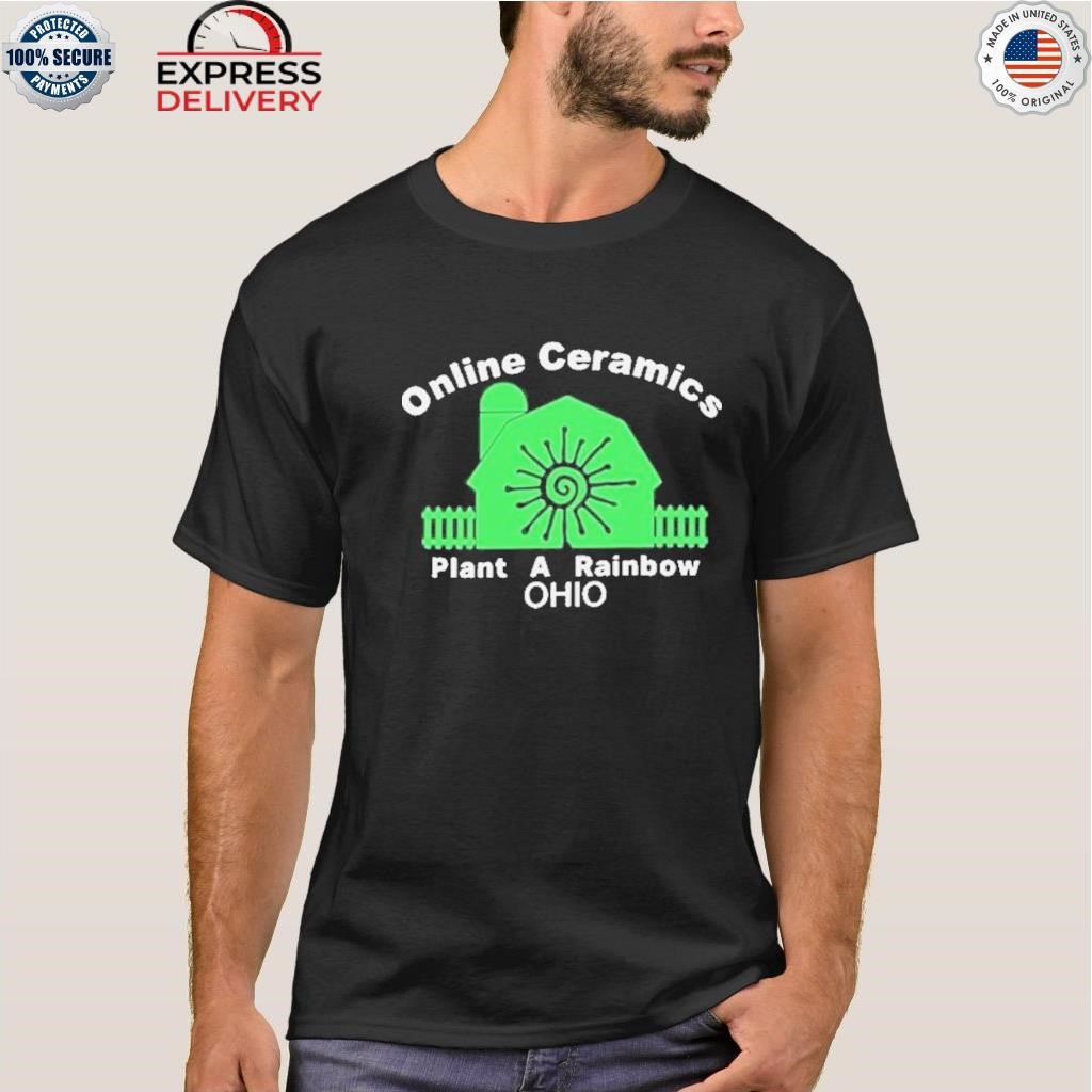 Online Ceramics Plant A Rainbow Ohio Shirt