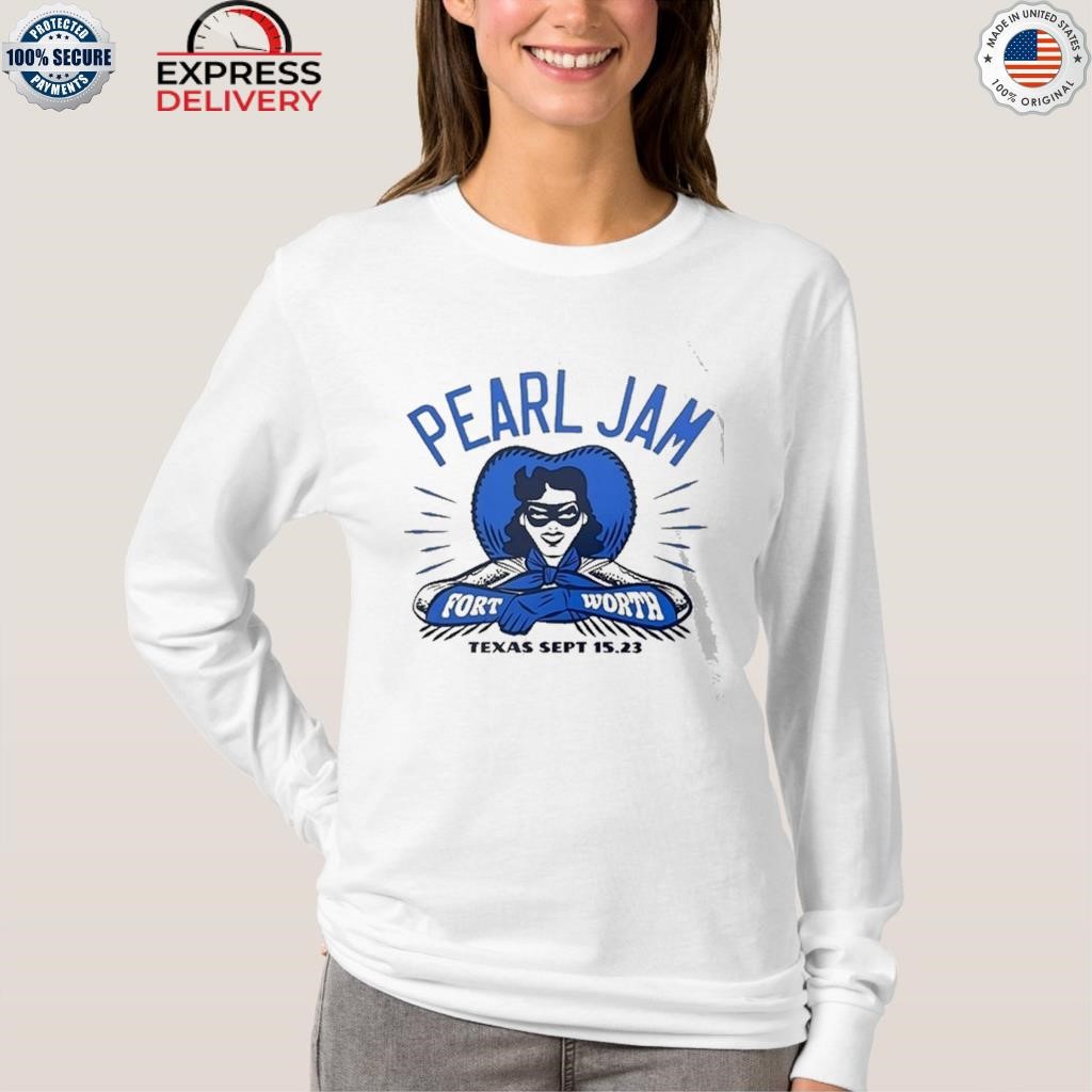 Official pearl Jam 15 September Event Fort Worth 2023 Shirt, hoodie,  sweater, long sleeve and tank top