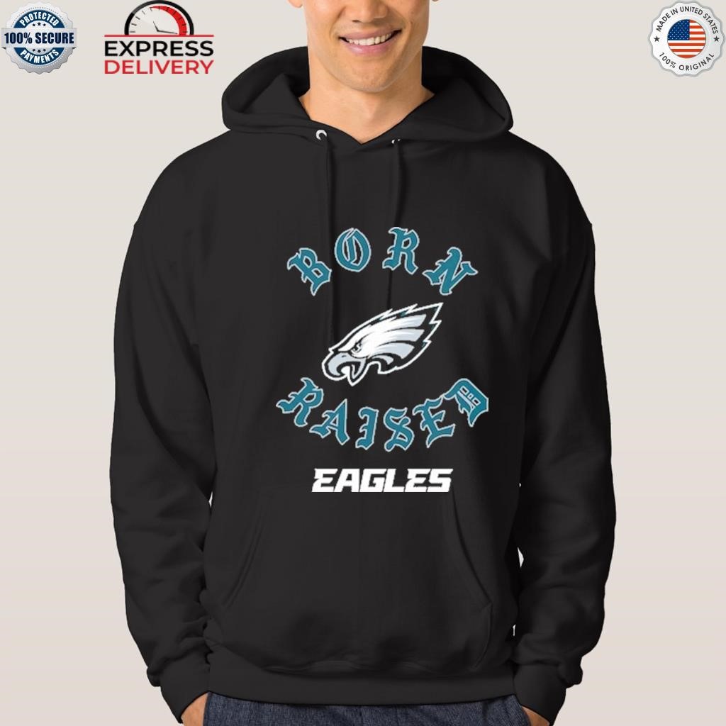 Official philadelphia Eagles Born x Raised T-Shirts, hoodie, tank