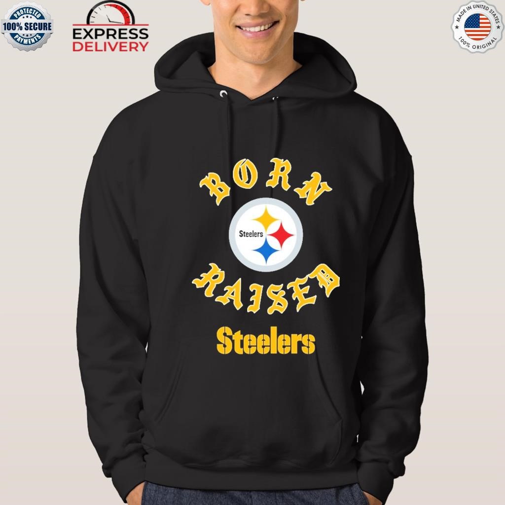 Pittsburgh Steelers Born X Raised Shirt, hoodie, longsleeve