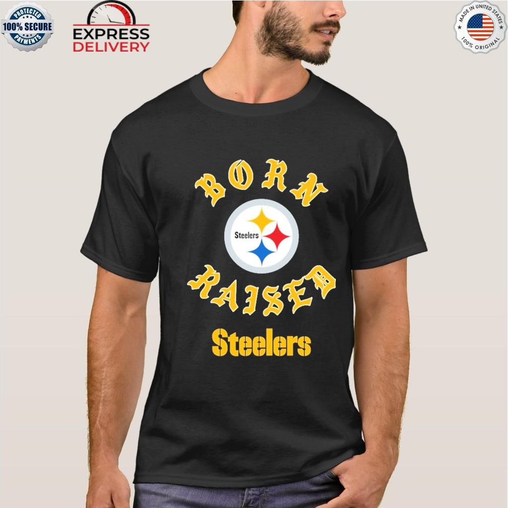 Pittsburgh Steelers Born X Raised Shirt, hoodie, longsleeve