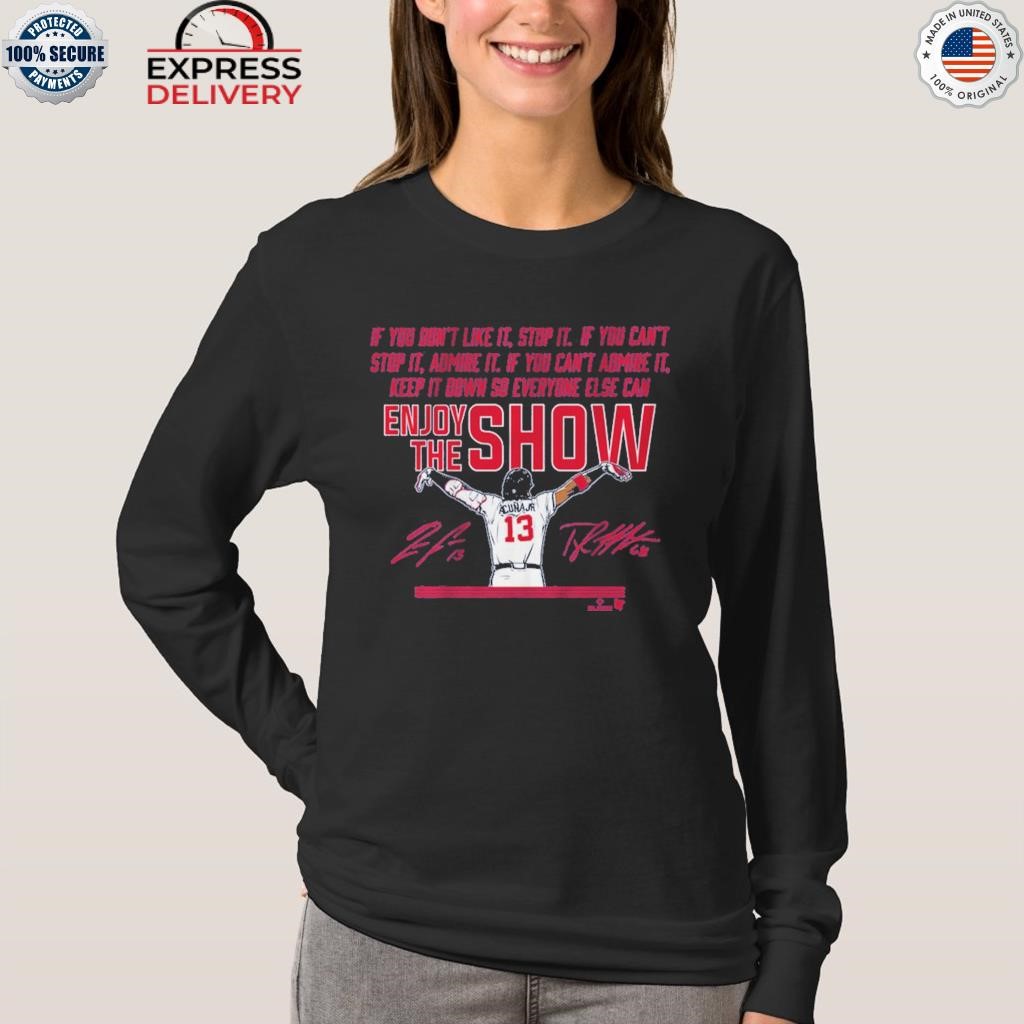 Ronald Acuña Jr Enjoy The Show T-Shirts, hoodie, sweater, long sleeve and  tank top