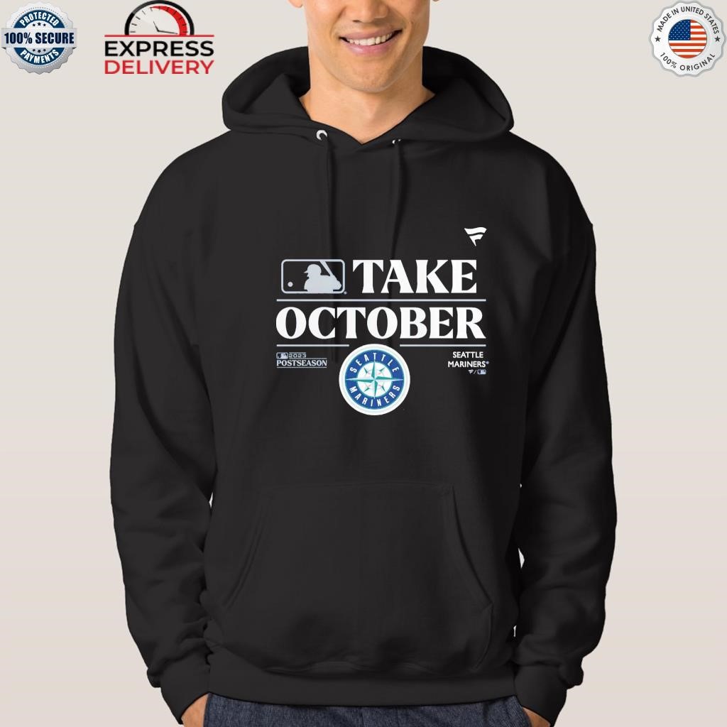 Seattle Mariners Take October 2023 Postseason Locker Room T-Shirt, hoodie,  sweater, long sleeve and tank top