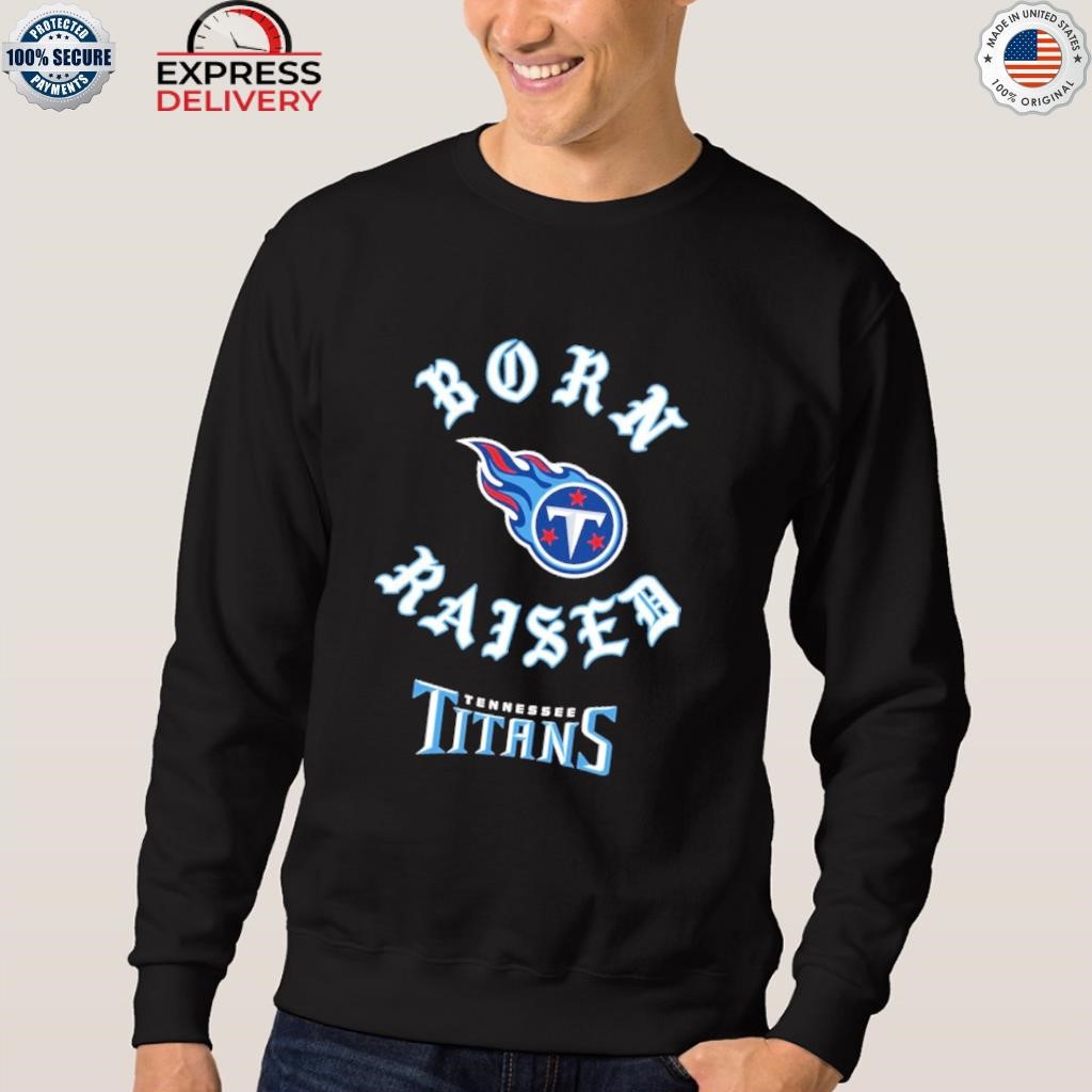 Tennessee Titans Born X Raised Shirt, hoodie, longsleeve, sweatshirt,  v-neck tee