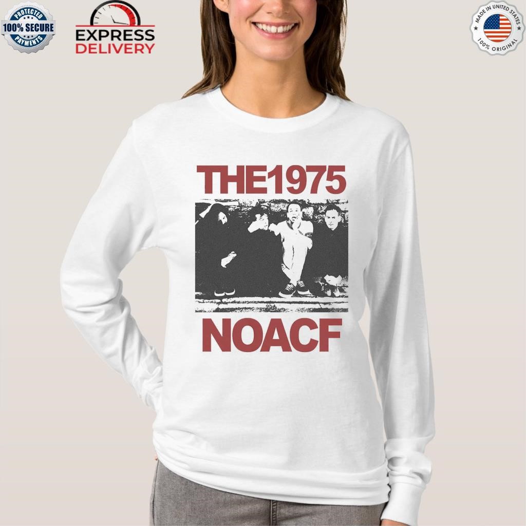 The 1975 noacf photo shirt, hoodie, sweater, long sleeve and tank top