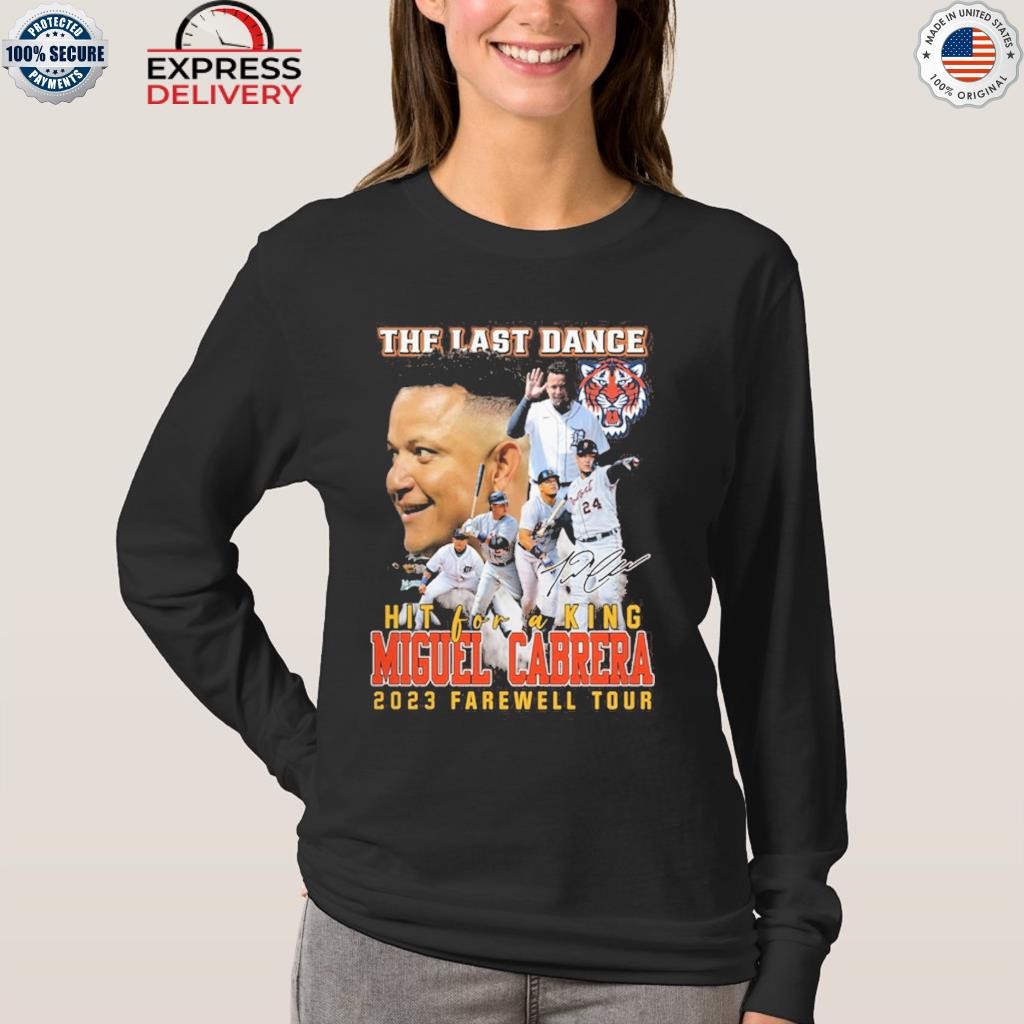 The Last Dance Hit For A King Miguel Cabrera 2023 Farewell Tour T-shirt