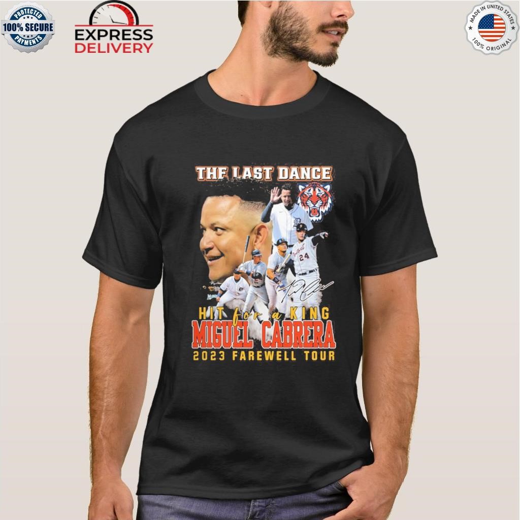 The Last Dance Hit For A King Miguel Cabrera 2023 Farewell Tour T