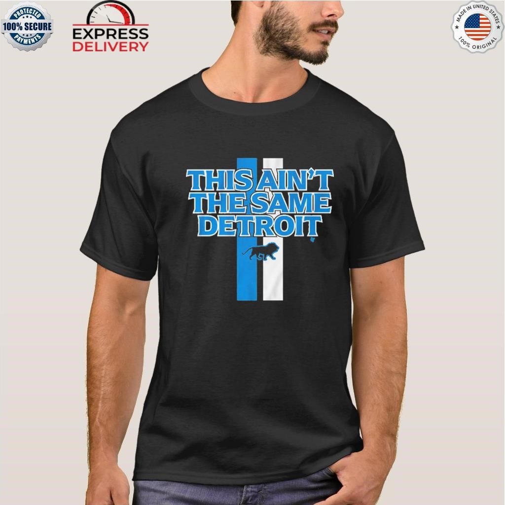 Official This Ain'T The Same Detroit Lions Shirt, hoodie, sweater, long  sleeve and tank top