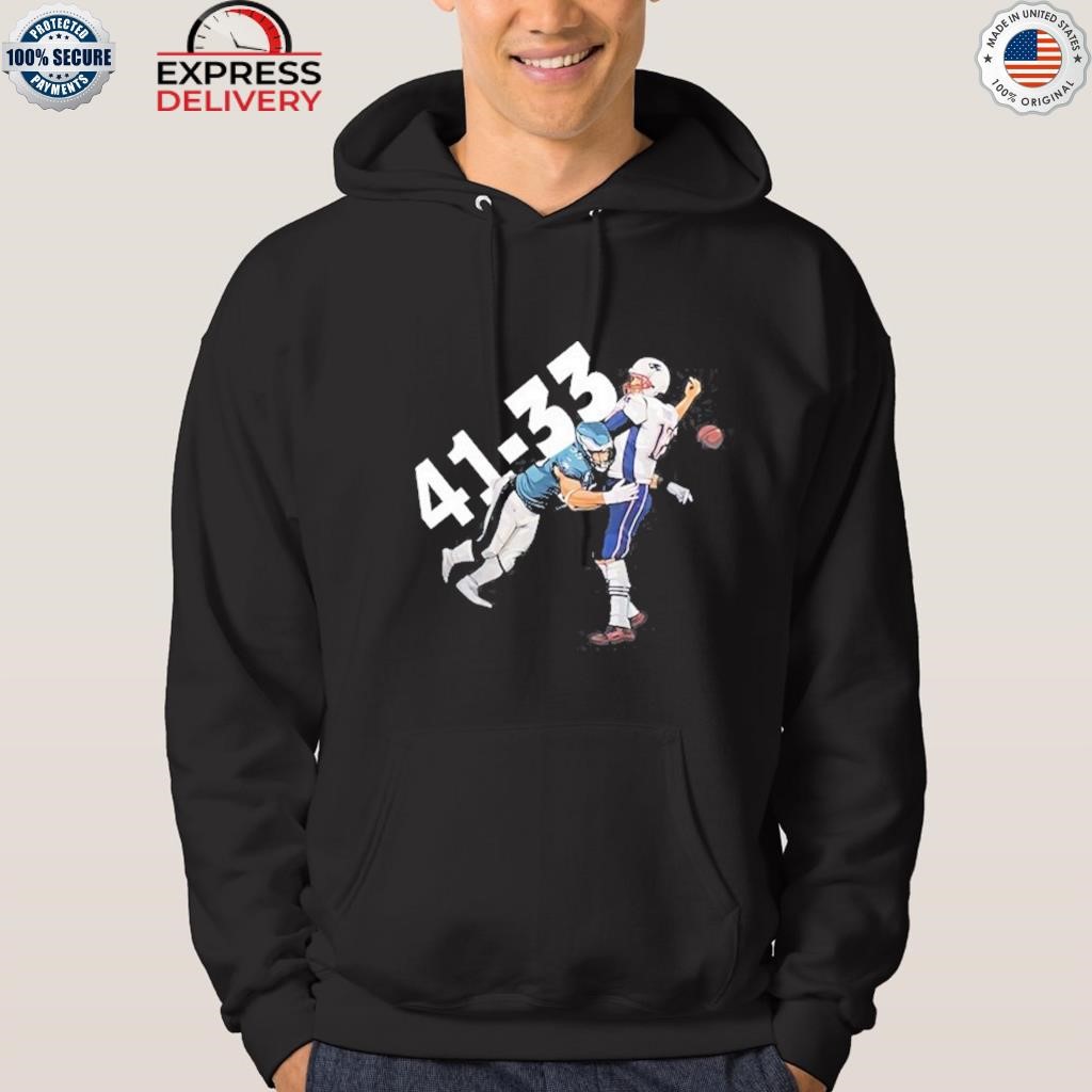 Tom Brady Philadelphia Eagles 41 New England Patriots 33 Shirt, hoodie,  sweater, long sleeve and tank top