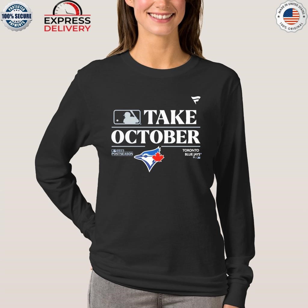 Official Fanatics Merch Toronto Blue Jays Take October 2023 Postseason Logo  Shirt, hoodie, sweater, long sleeve and tank top