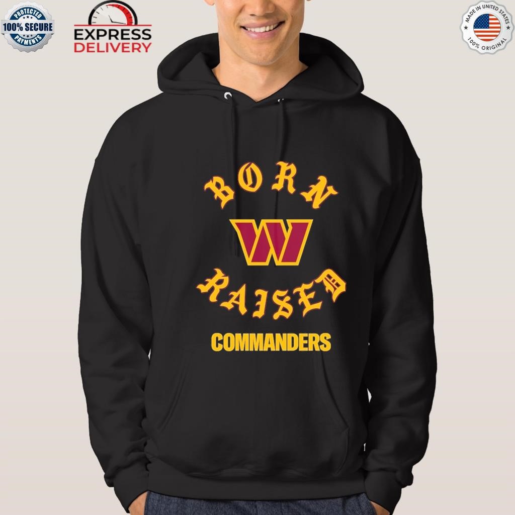 Washington Commanders Born X Raised Shirt, hoodie, sweater, long sleeve and  tank top