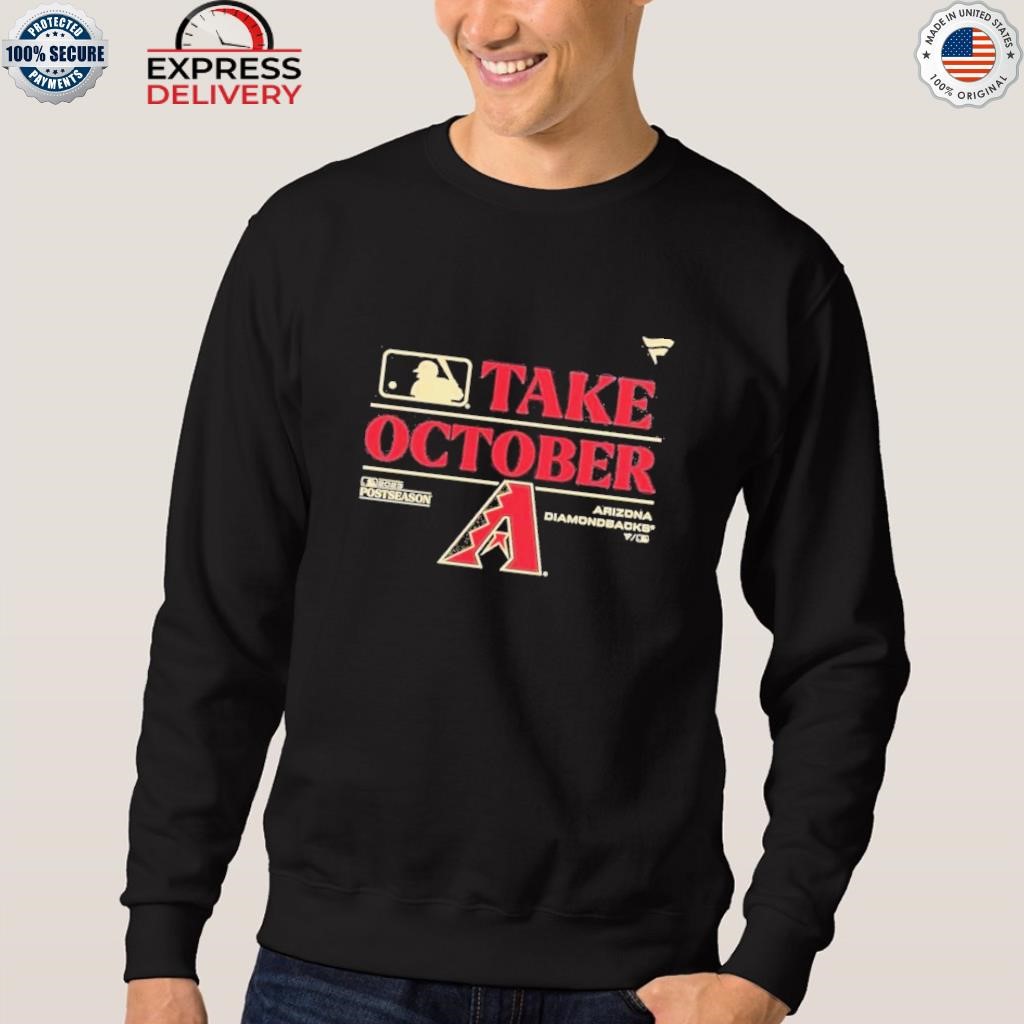 Arizona diamondbacks take october postseason shirt, hoodie, sweater, long  sleeve and tank top