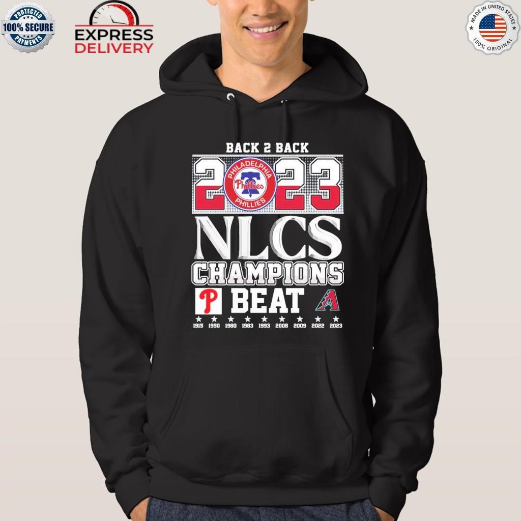 Back 2 Back 2023 NLCS Champions Philadelphia Phillies Beat Arizona  Diamondbacks T-Shirt, hoodie, sweater and long sleeve