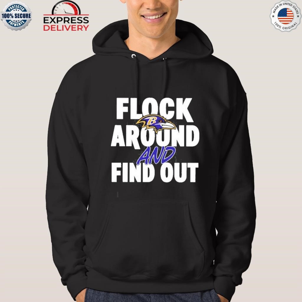 Baltimore Ravens flock around and find out shirt, hoodie, sweater