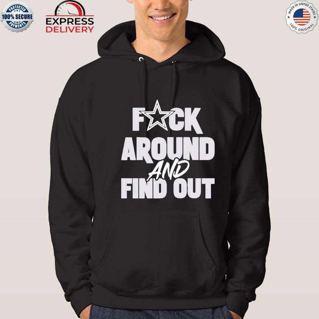 Dak Prescott Dallas Cowboys Fuck Around And Find Out T-Shirts, hoodie,  sweater, long sleeve and tank top