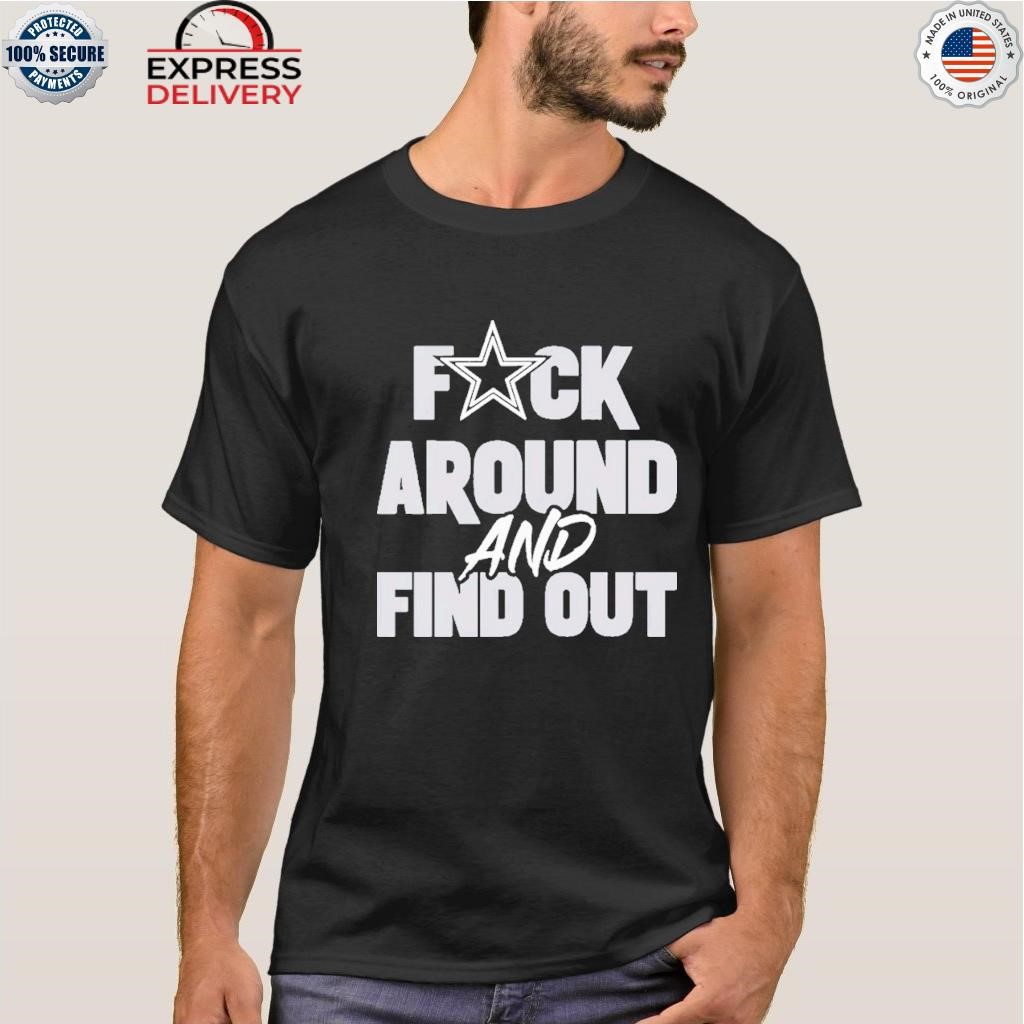 Official Dak Prescott Dallas Cowboys Fuck Around And Find Out Tee Shirt -  Hnatee