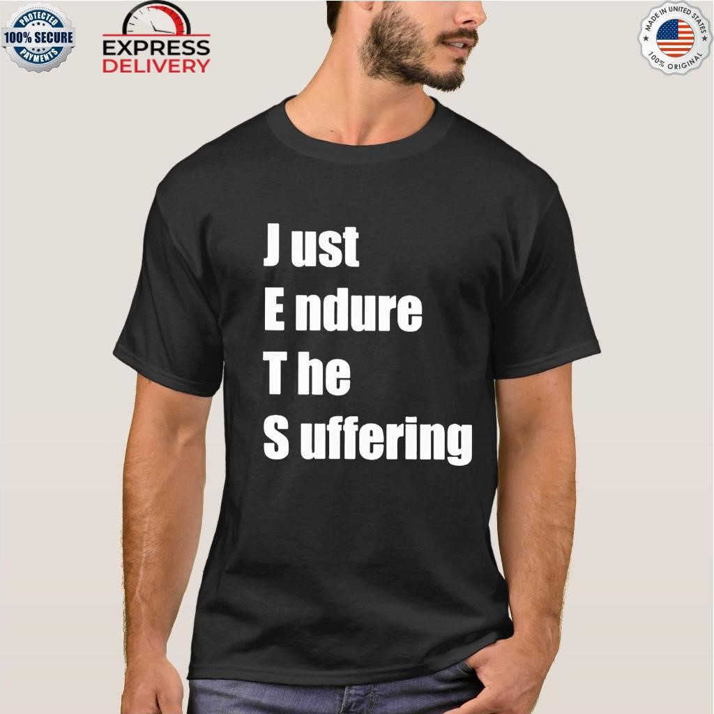 Jets Shirt Just Endure The Suffering Tshirt