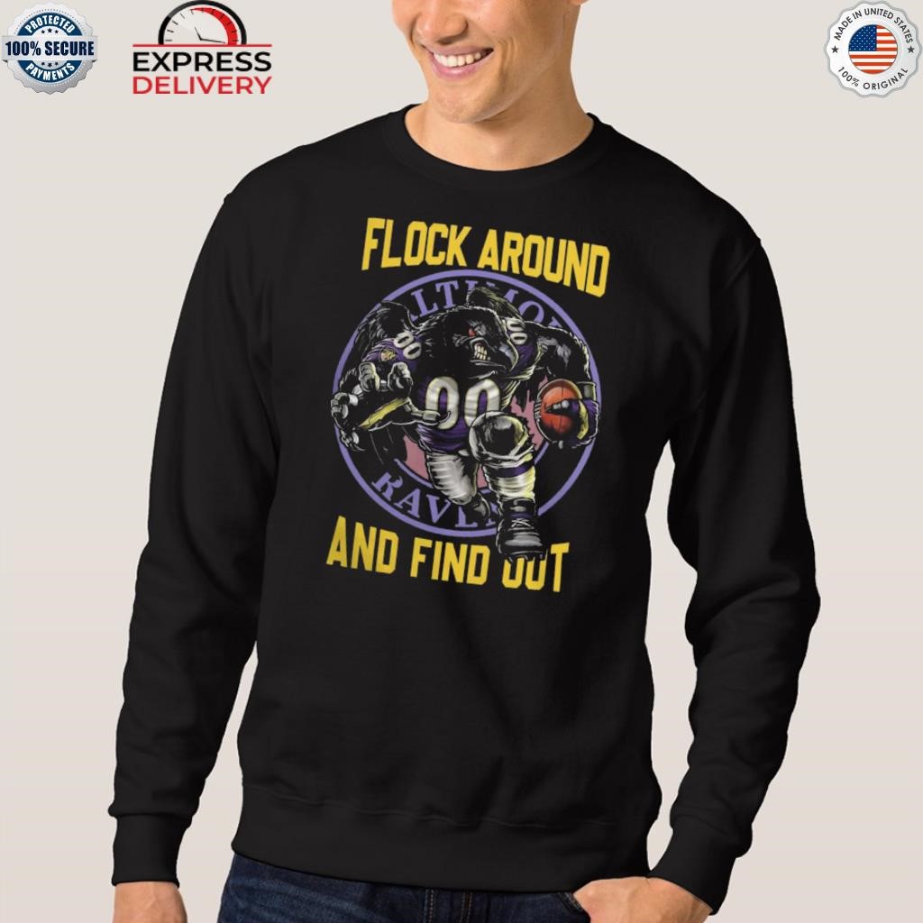 Official flock Around And Find Out Baltimore Ravens Shirt, hoodie