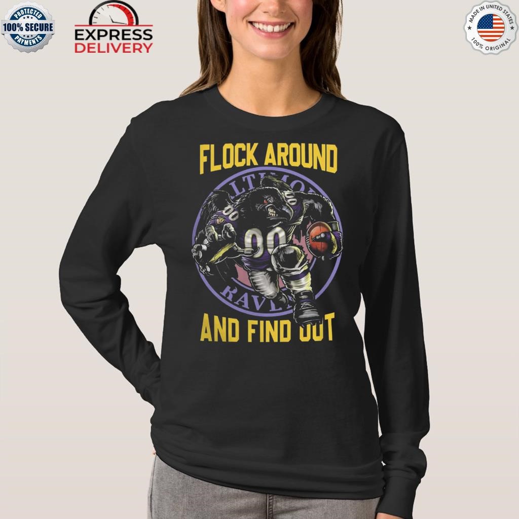 Baltimore Ravens Flock Around And Find Out Shirt, hoodie