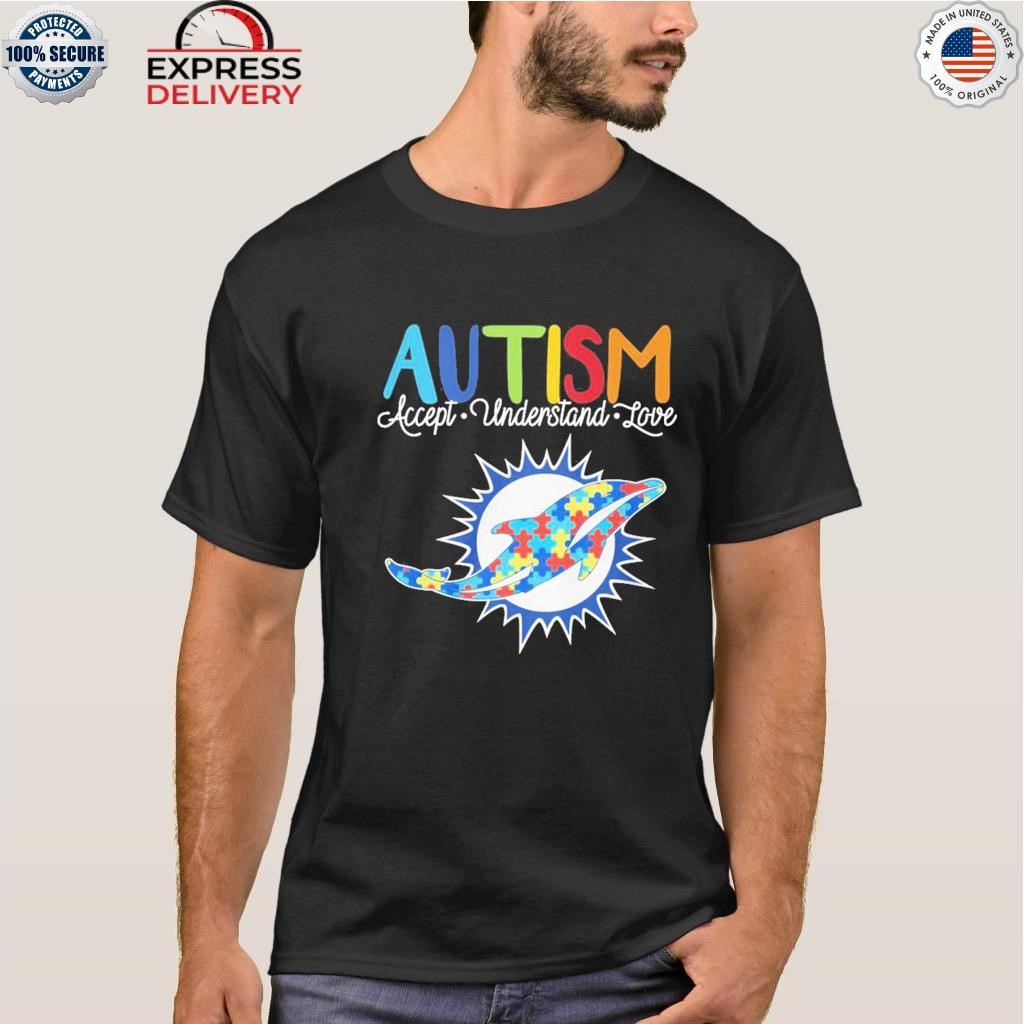 Miami Dolphins Nfl Autism Awareness Accept Understand Love Shirt - Shibtee  Clothing