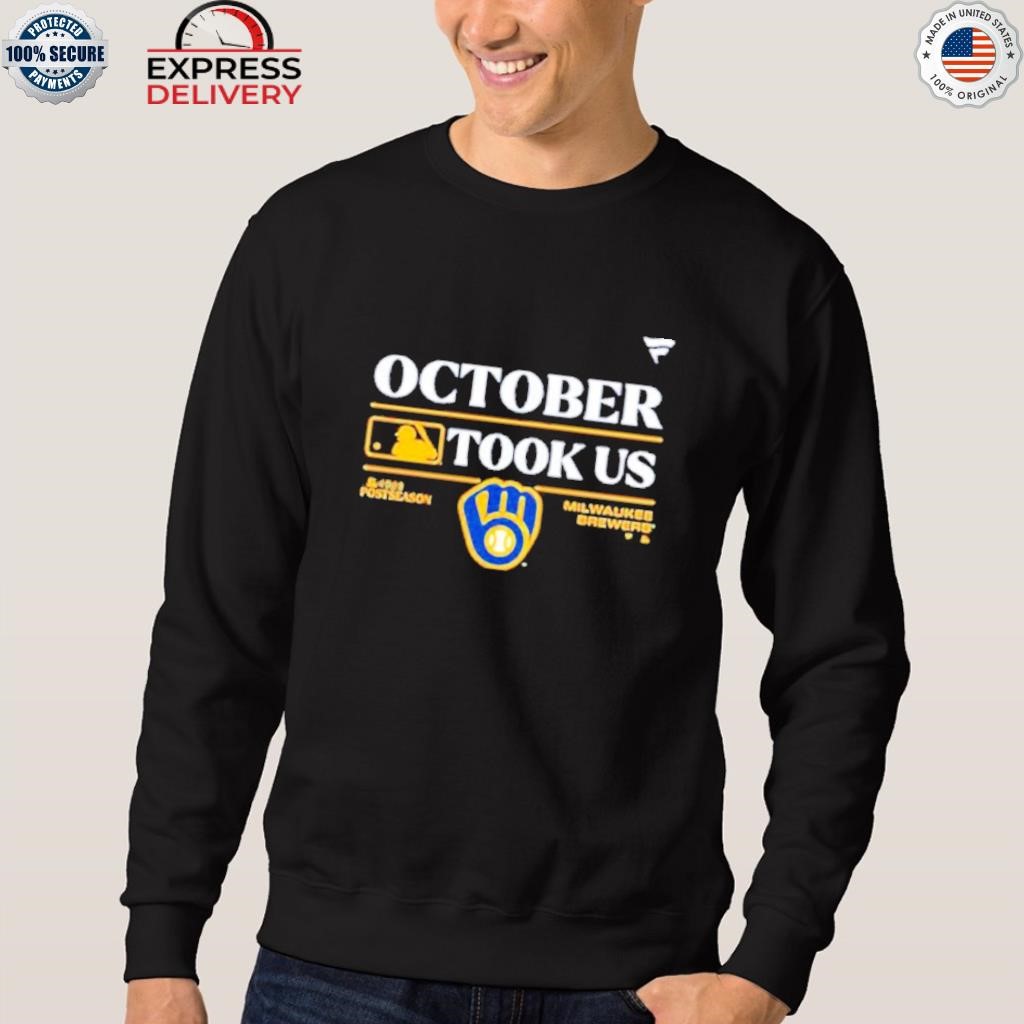 Milwaukee Brewers October took us 2023 Postseason shirt, hoodie, sweater,  long sleeve and tank top