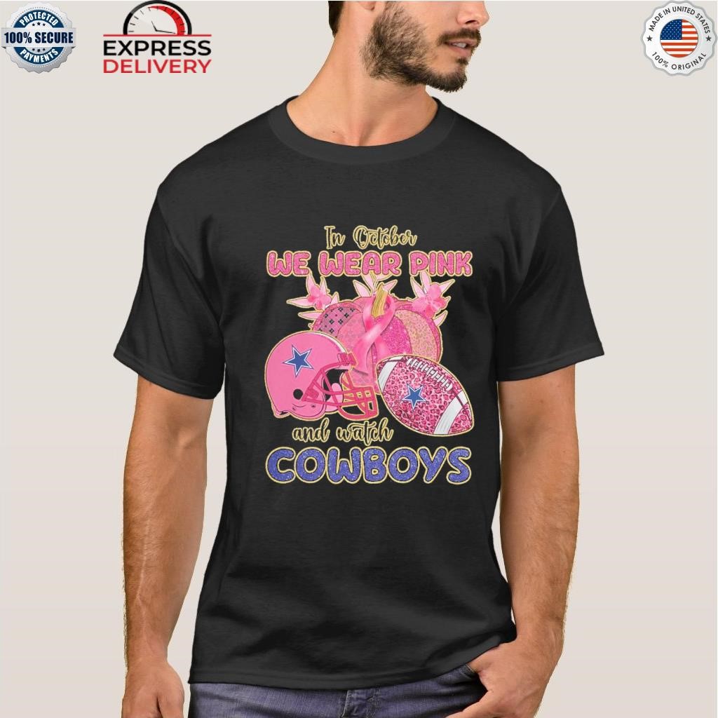 Dallas Cowboys In October We Wear Pink And Watch Football Shirt