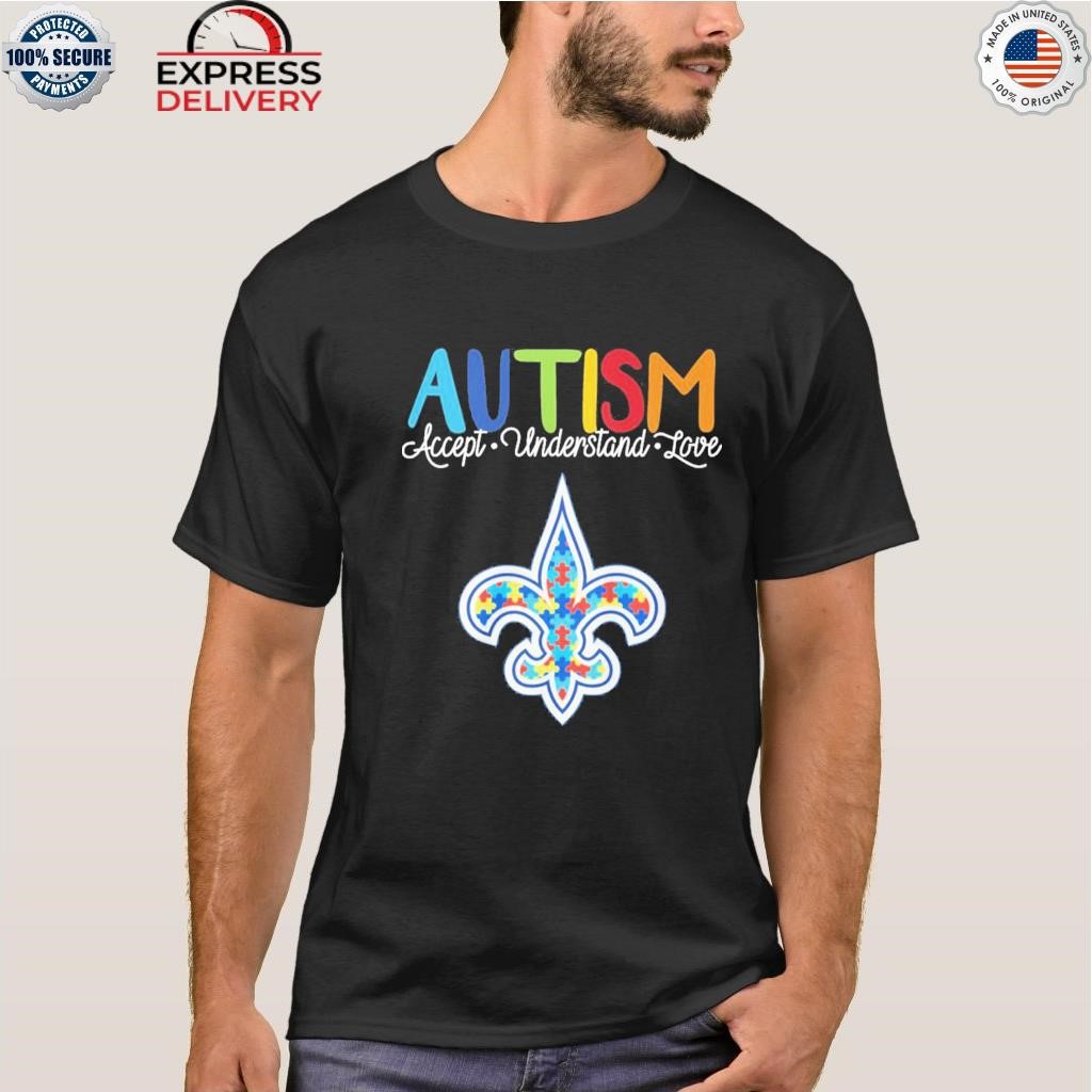 Official new Orleans Saints NFL Autism Awareness Accept Understand Love  Shirt, hoodie, sweater, long sleeve and tank top