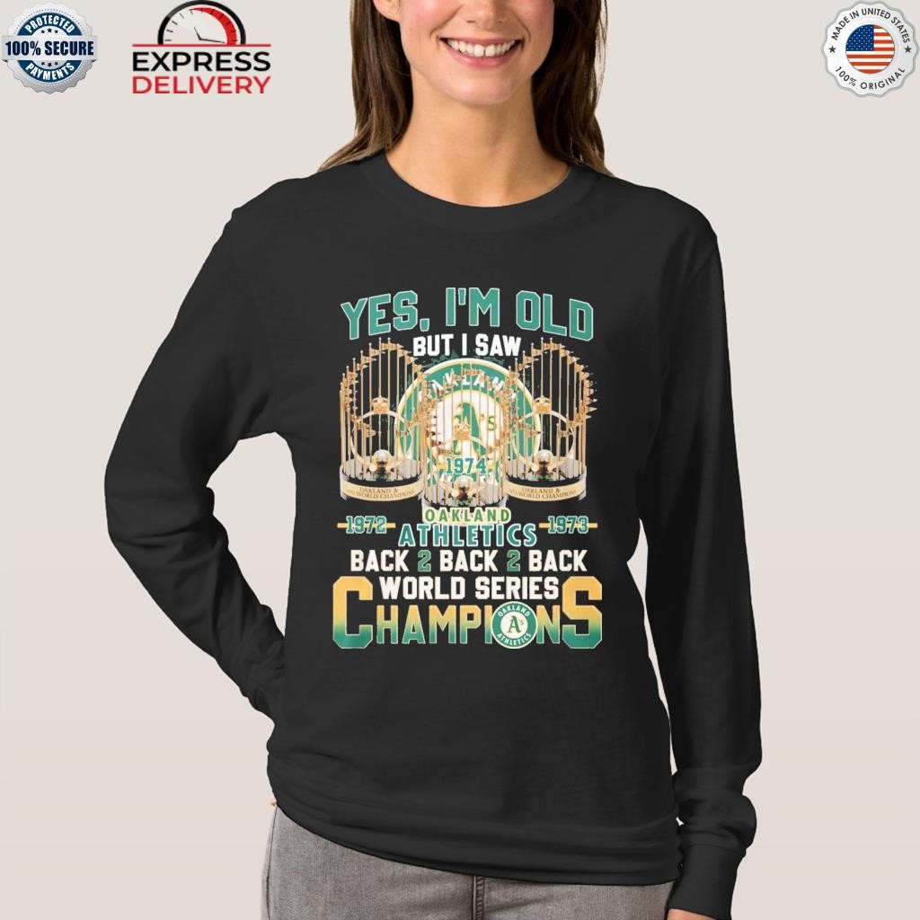 Oakland Athletics Back 2 Back 2 Back World Series Champions Shirt, hoodie,  sweater and long sleeve