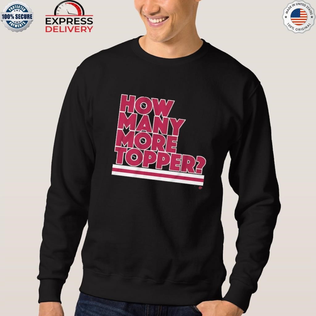 Rob Thomson how many more Topper Philly baseball shirt, hoodie, sweater and  long sleeve