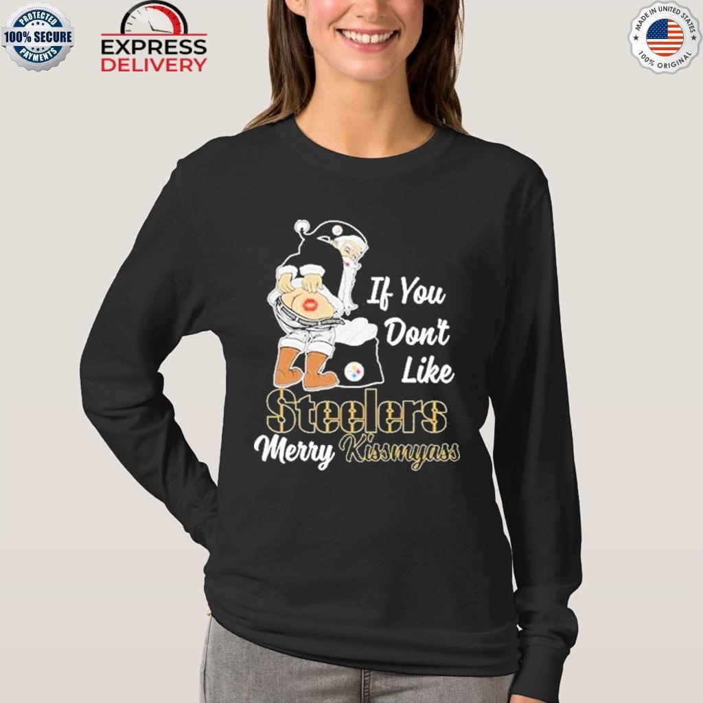 If You Don't Like Pittsburgh Pirates Merry Kissmyass Limited Edition T-Shirt,  hoodie, sweater and long sleeve