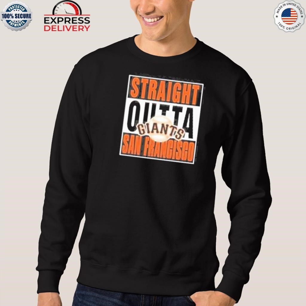 Official straight Outta San Francisco Giants T-Shirt, hoodie, tank top,  sweater and long sleeve t-shirt