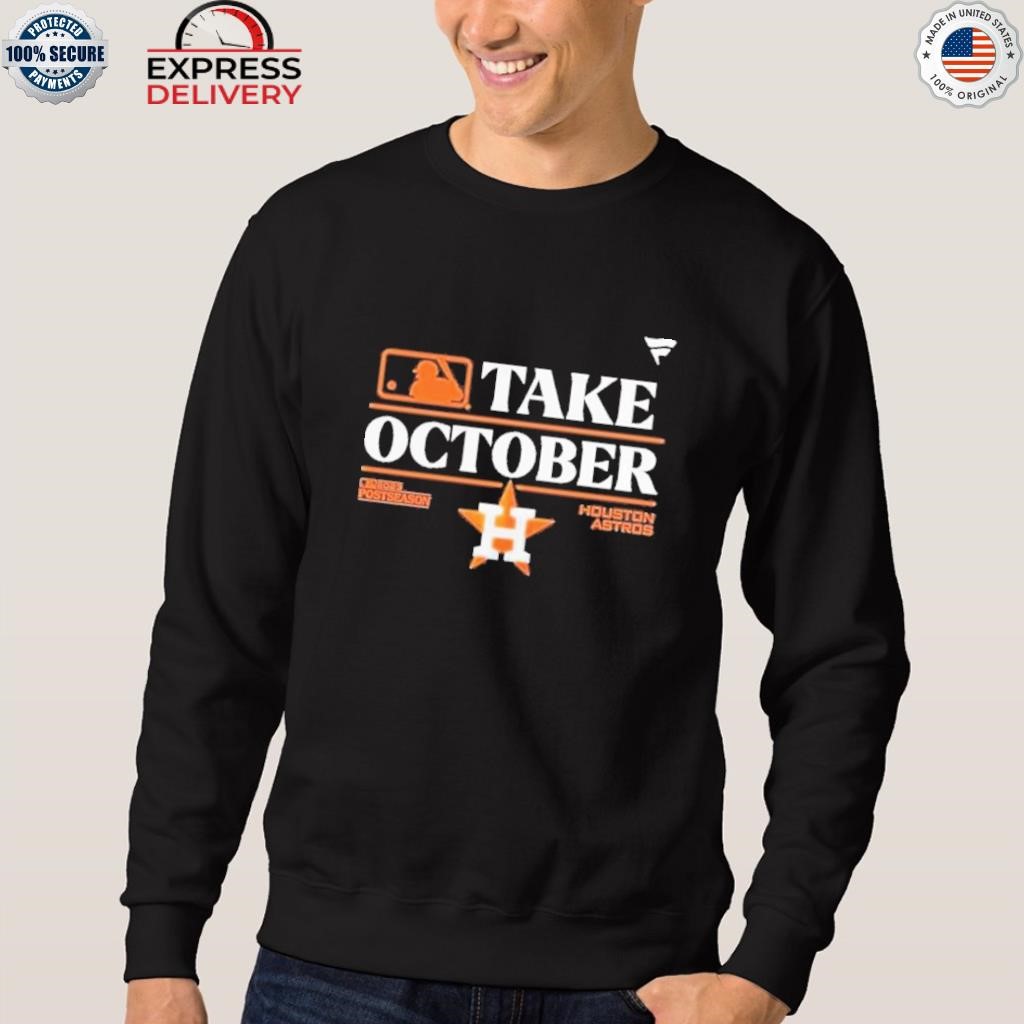 Take october houston astros 2023 postseason shirt, hoodie, sweater