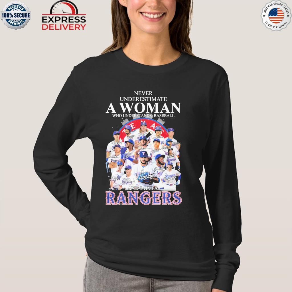 Never Underestimate A Woman Who Understands Baseball And Loves Texas  Rangers T Shirt