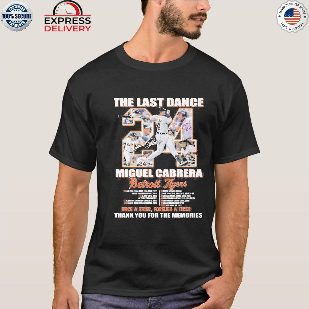 The Last Dance Miguel Cabrera Detroit Tigers Once A Tiger Forever A Tiger  Thank You For The Memories Unisex T-shirt - Bluecat