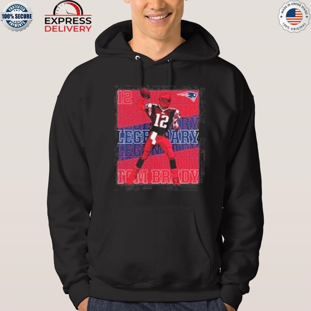 Official Number 12 Tom Brady New England Patriots Legendary Shirt, hoodie,  sweater, long sleeve and tank top