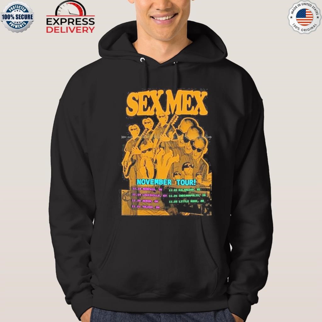 Sex mex 2023 november tour poster shirt, hoodie, sweater, long sleeve and  tank top