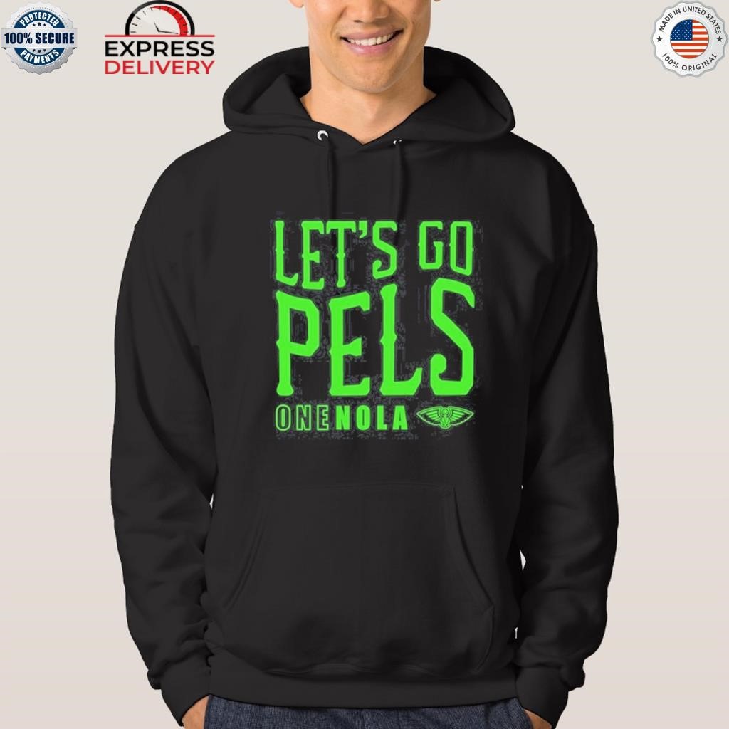 New orleans let's go pels one nola hoodie