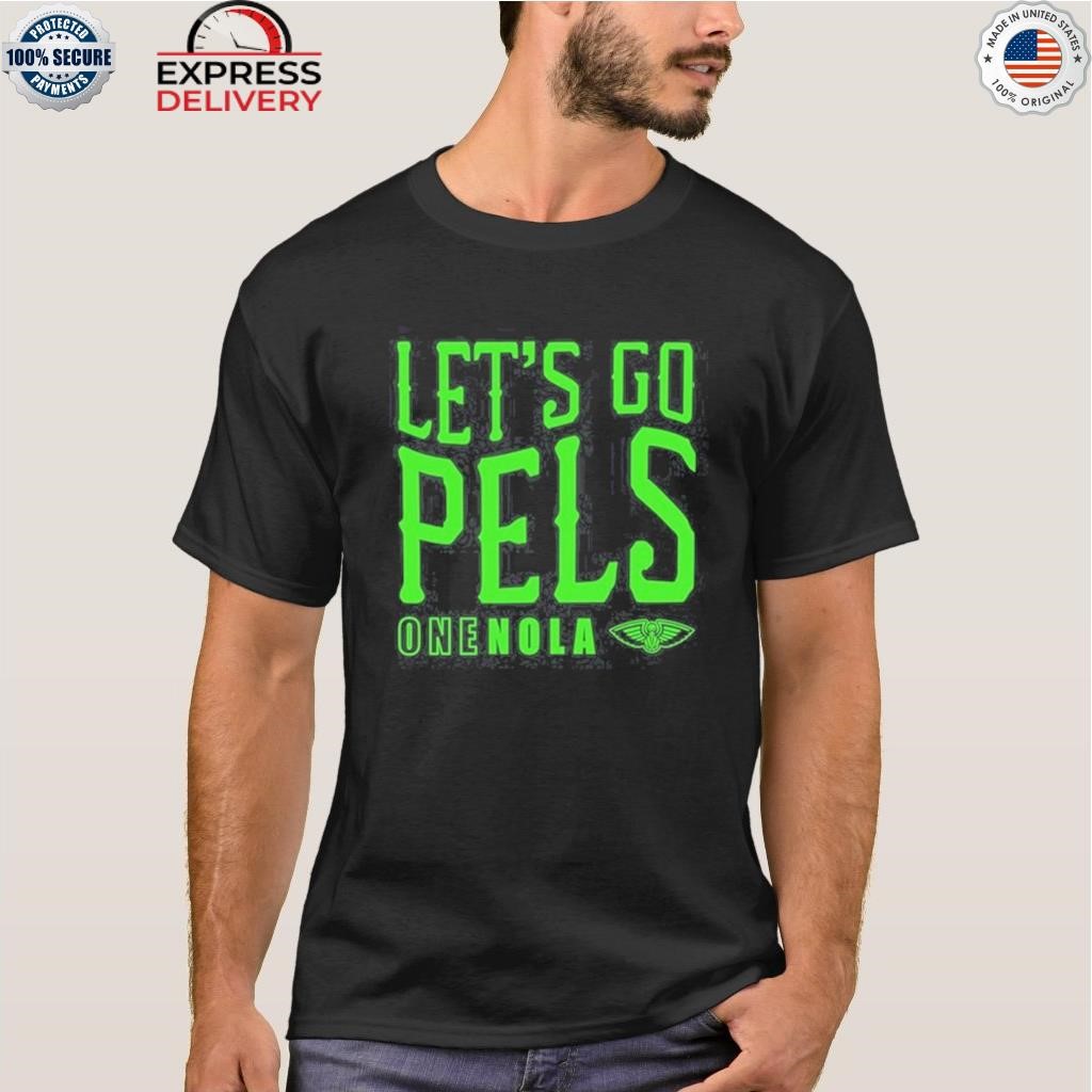 New orleans let's go pels one nola shirt