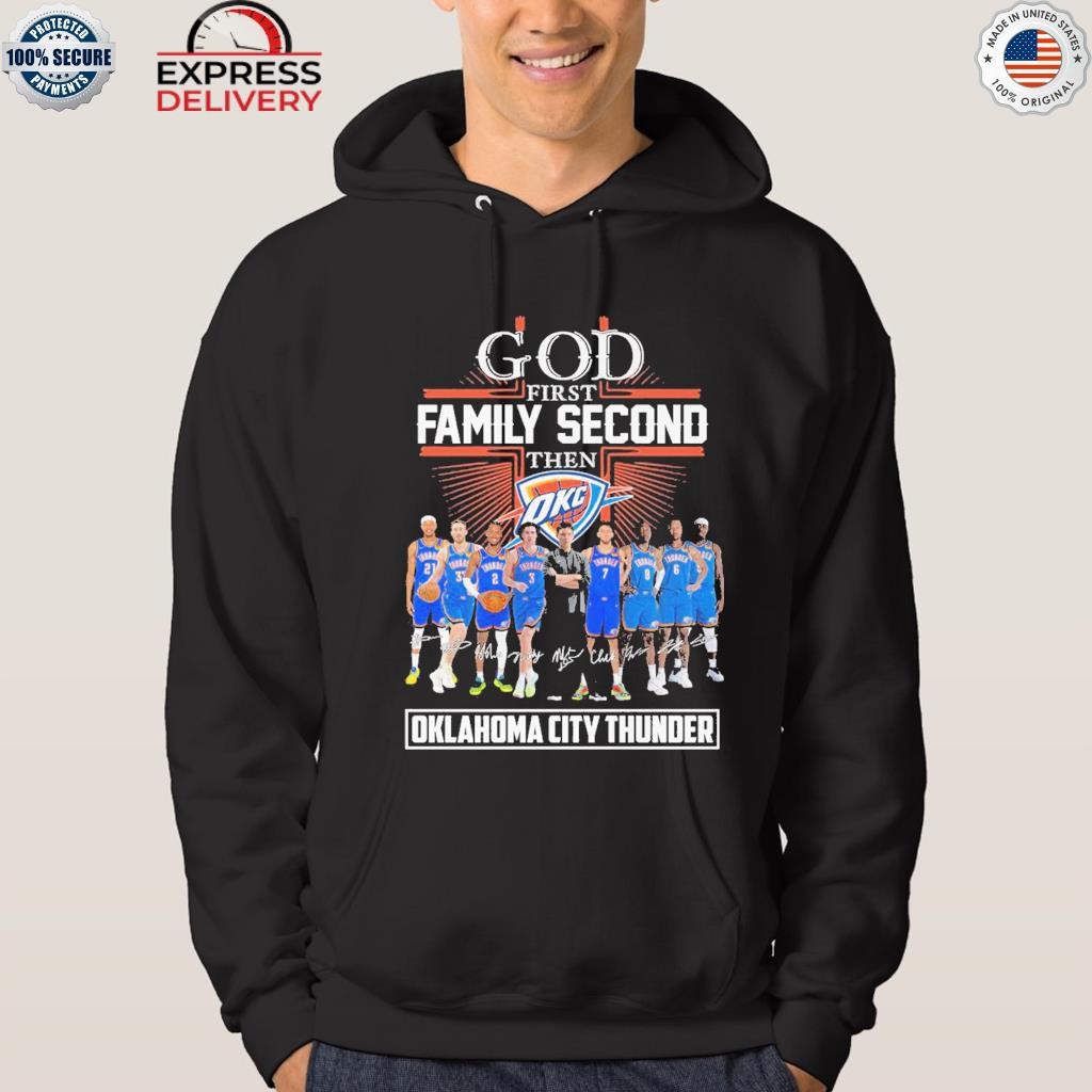Oklahoma thunder city god first family second then basketball fan hoodie