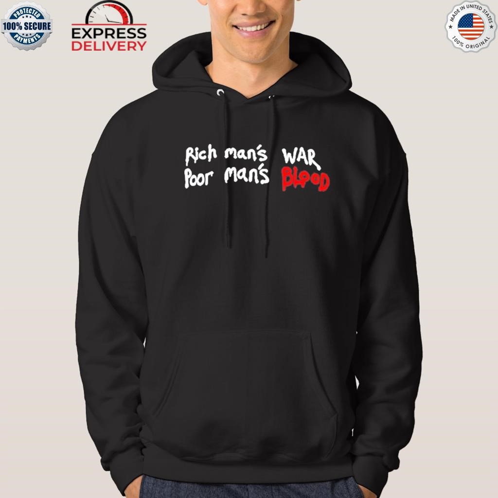 Rich man's war poor man's blood hoodie