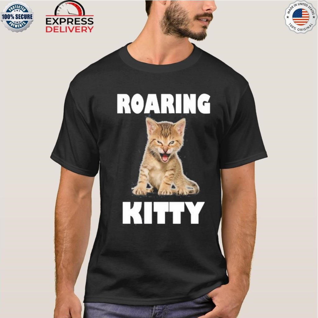 Roaring kitty cat shirt