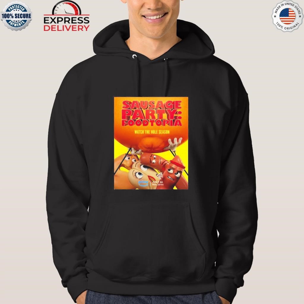 Sausage party foodtopia watch the hole season first poster sequel series hoodie