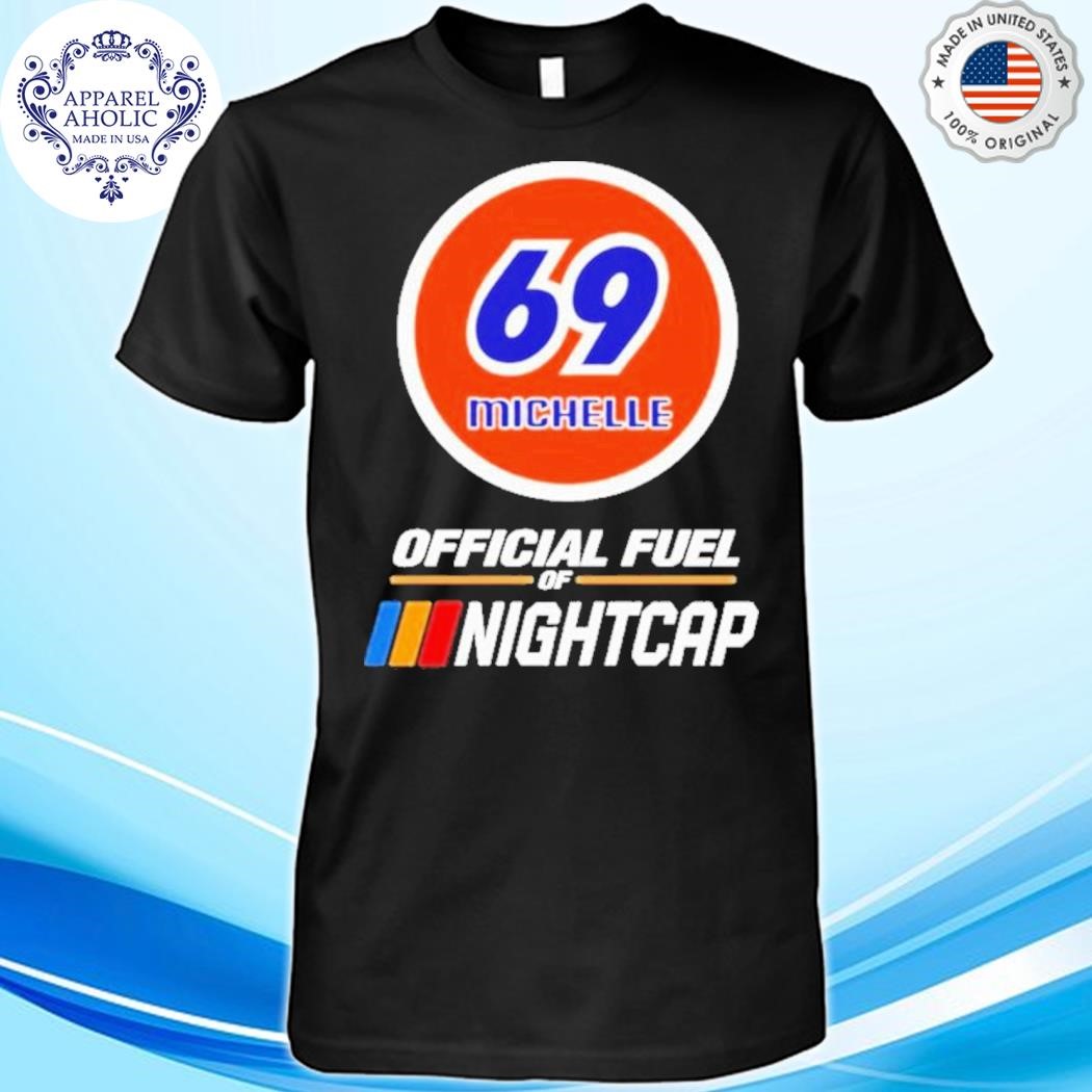 69 Michelle Fuel Of Nightclap Shirt