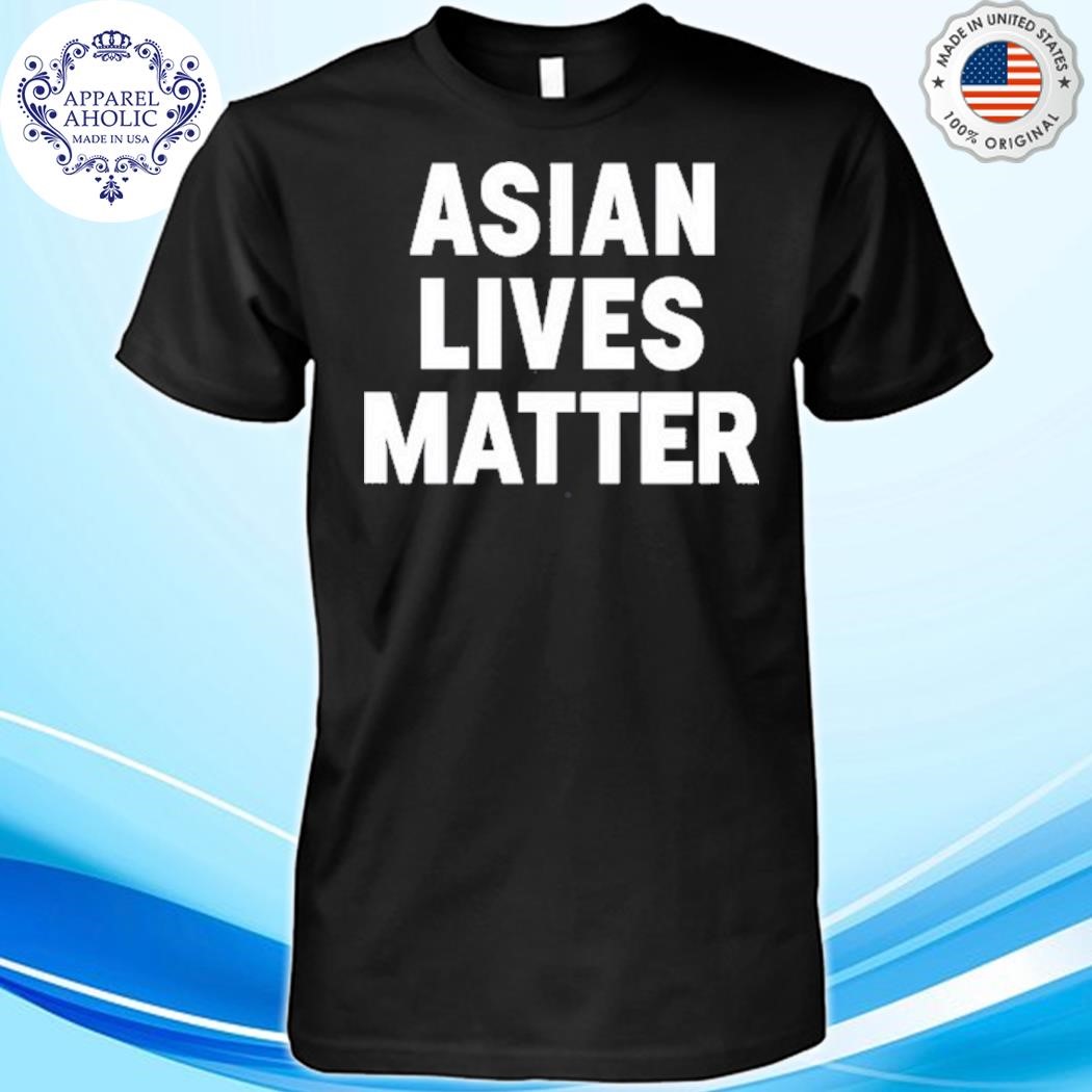 Asian Lives Matter Shirt