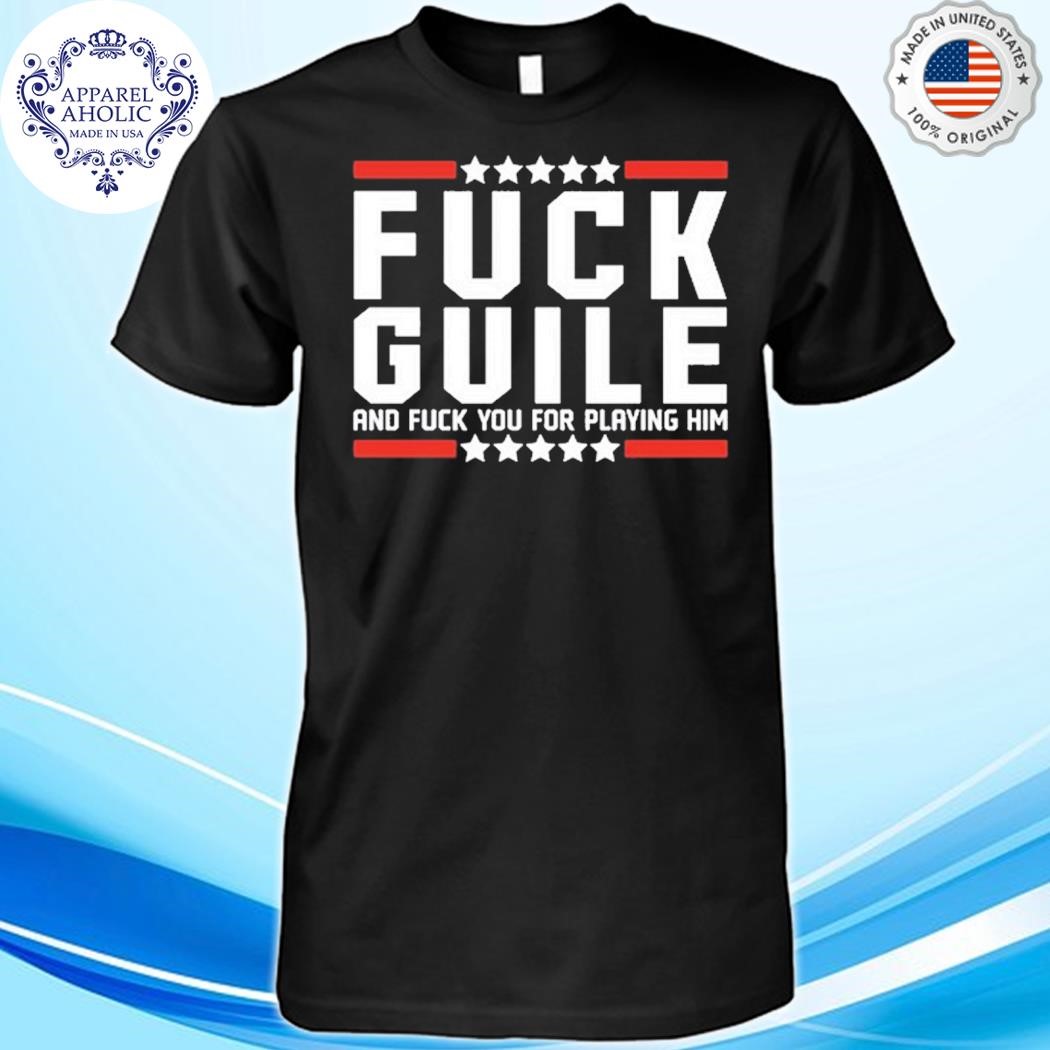 Bignastykail Fuck Guile And Fuck You For Playing Him Shirt