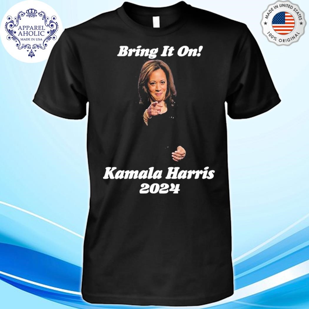 Bring It On Kamala Harris 2024 Shirt