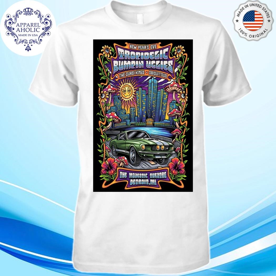 Bumpin Uglies W Tropidelic, The Quasi Kings & Ubiquitous Dec 31 2024 Detroit MI Poster Shirt