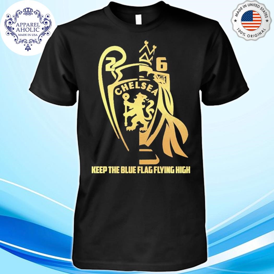 Chelsea Keep The Blue Flag Flying High 2024 Season T-Shirt